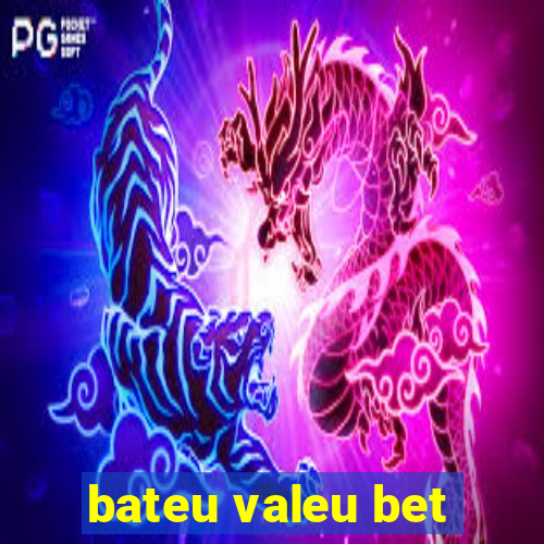 bateu valeu bet